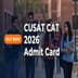 CUSAT CAT 2026 Admit Card Out; Download Now @admissions.cusat.ac.in